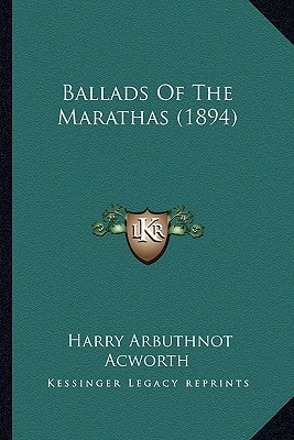 Ballads Of The Marathas (1894)