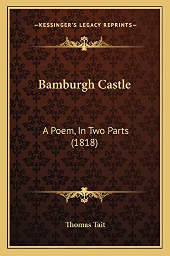 Bamburgh Castle: A Poem, In Two Parts (1818)