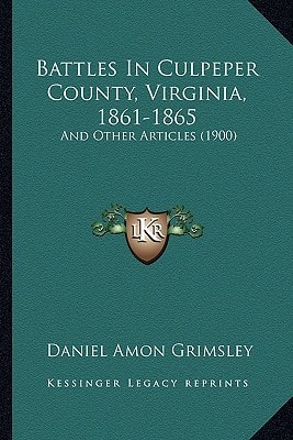 Battles In Culpeper County, Virginia, 1861-1865: And Other Articles (1900)