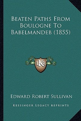 Beaten Paths From Boulogne To Babelmandeb (1855)