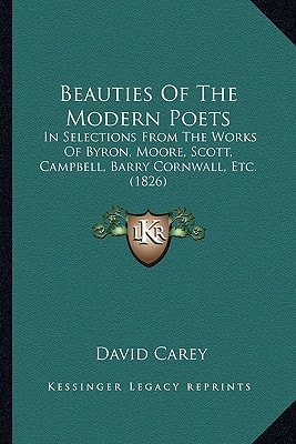 Beauties Of The Modern Poets: In Selections From The Works Of Byron, Moore, Scott, Campbell, Barry Cornwall, Etc. (1826)