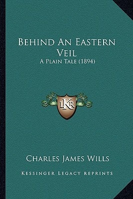 Behind An Eastern Veil: A Plain Tale (1894)