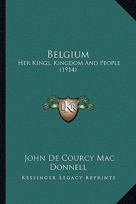 Belgium: Her Kings, Kingdom And People (1914)