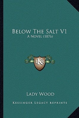 Below The Salt V1: A Novel (1876)