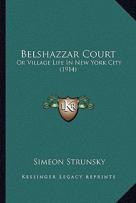 Belshazzar Court: Or Village Life In New York City (1914)