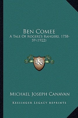 Ben Comee: A Tale Of Rogers's Rangers, 1758-59 (1922)