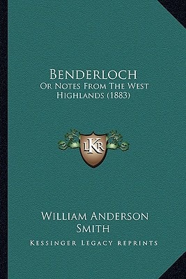 Benderloch: Or Notes From The West Highlands (1883)