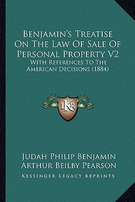 Benjamin's Treatise On The Law Of Sale Of Personal Property V2: With References To The American Decisions (1884)