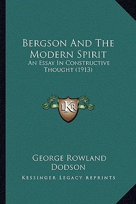 Bergson And The Modern Spirit: An Essay In Constructive Thought (1913)