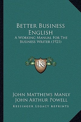 Better Business English: A Working Manual For The Business Writer (1921)