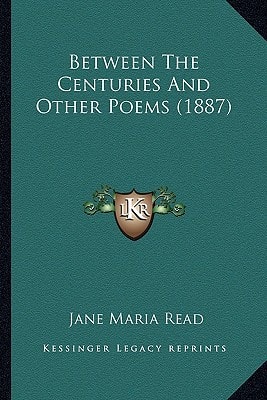 Between The Centuries And Other Poems (1887)