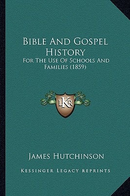 Bible And Gospel History: For The Use Of Schools And Families (1859)