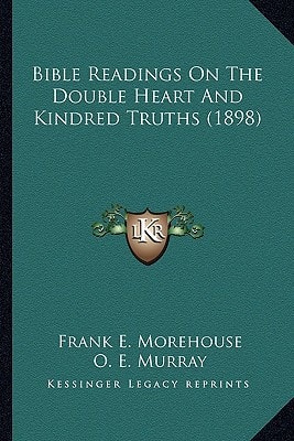Bible Readings On The Double Heart And Kindred Truths (1898)