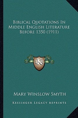 Biblical Quotations In Middle English Literature Before 1350 (1911)
