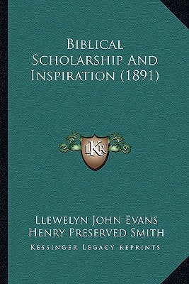 Biblical Scholarship And Inspiration (1891)