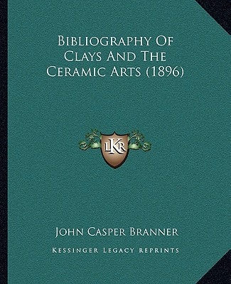 Bibliography Of Clays And The Ceramic Arts (1896)