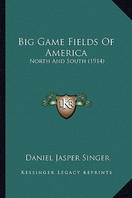 Big Game Fields Of America: North And South (1914)