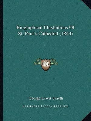 Biographical Illustrations Of St. Paul's Cathedral (1843)