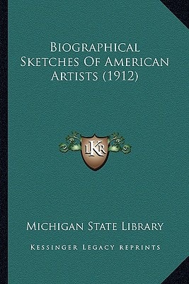 Biographical Sketches Of American Artists (1912)