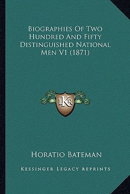 Biographies Of Two Hundred And Fifty Distinguished National Men V1 (1871)