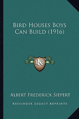 Bird Houses Boys Can Build (1916)