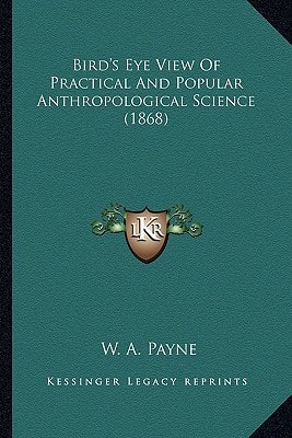 Bird's Eye View Of Practical And Popular Anthropological Science (1868)