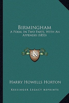 Birmingham: A Poem, In Two Parts, With An Appendix (1853)
