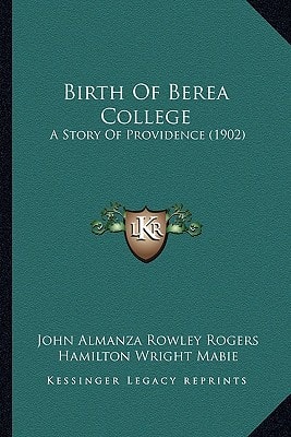 Birth Of Berea College: A Story Of Providence (1902)