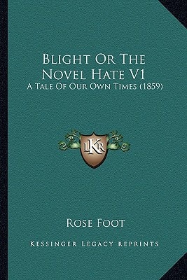 Blight Or The Novel Hate V1: A Tale Of Our Own Times (1859)