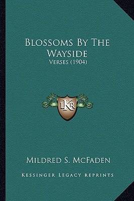 Blossoms By The Wayside: Verses (1904)