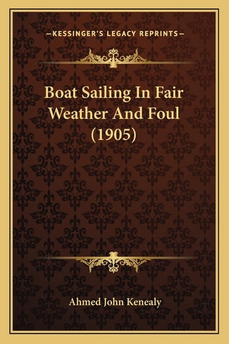 Boat Sailing In Fair Weather And Foul (1905)