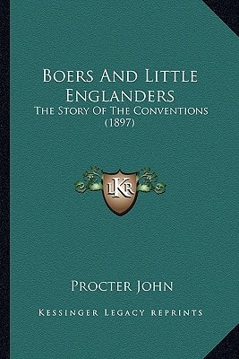 Boers And Little Englanders: The Story Of The Conventions (1897)