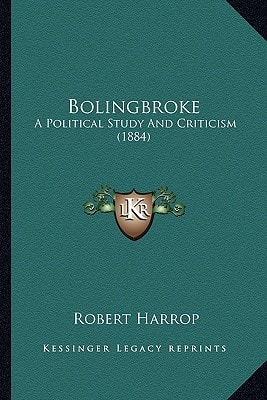 Bolingbroke: A Political Study And Criticism (1884)
