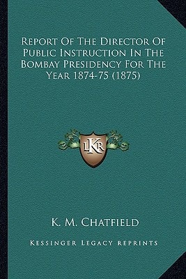 Report Of The Director Of Public Instruction In The Bombay Presidency For The Year 1874-75 (1875)