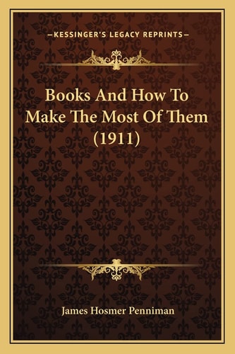 Books And How To Make The Most Of Them (1911)