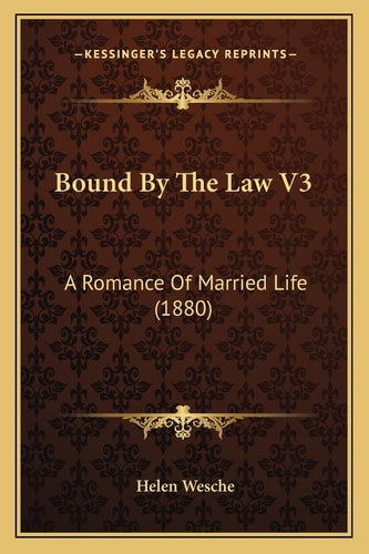 Bound By The Law V3: A Romance Of Married Life (1880)