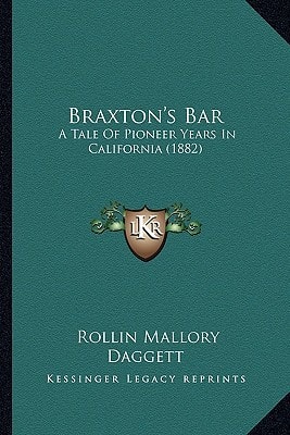 Braxton's Bar: A Tale Of Pioneer Years In California (1882)