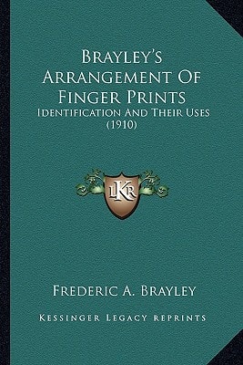 Brayley's Arrangement Of Finger Prints: Identification And Their Uses (1910)