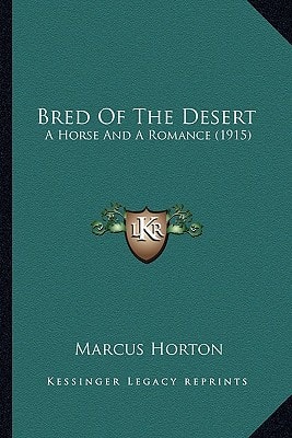Bred Of The Desert: A Horse And A Romance (1915)