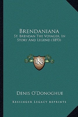 Brendaniana: St. Brendan The Voyager, In Story And Legend (1893)