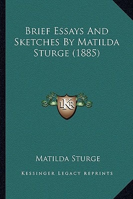 Brief Essays And Sketches By Matilda Sturge (1885)