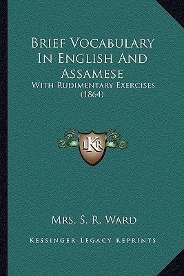 Brief Vocabulary In English And Assamese: With Rudimentary Exercises (1864)