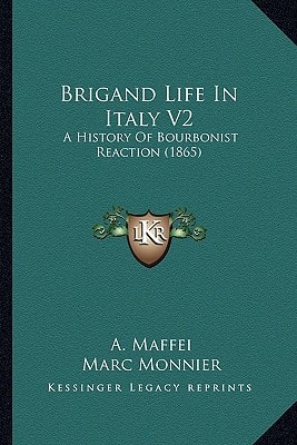 Brigand Life In Italy V2: A History Of Bourbonist Reaction (1865)