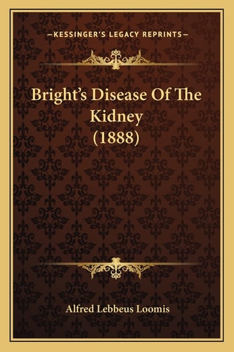 Bright's Disease Of The Kidney (1888)