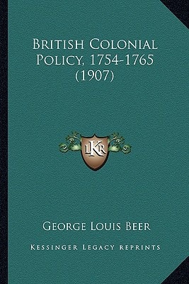 British Colonial Policy, 1754-1765 (1907)