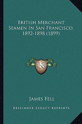 British Merchant Seamen In San Francisco, 1892-1898 (1899)