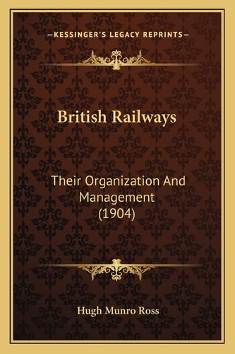 British Railways: Their Organization And Management (1904)