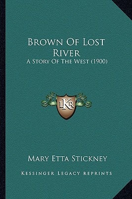 Brown Of Lost River: A Story Of The West (1900)