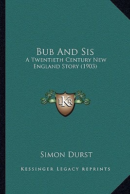 Bub And Sis: A Twentieth Century New England Story (1903)
