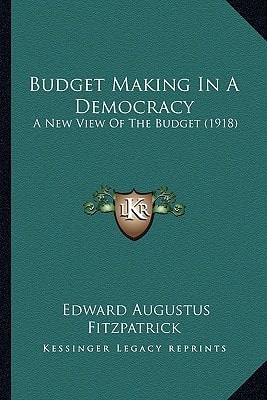 Budget Making In A Democracy: A New View Of The Budget (1918)